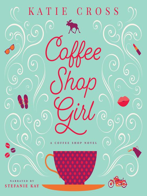 Title details for Coffee Shop Girl by Katie Cross - Available